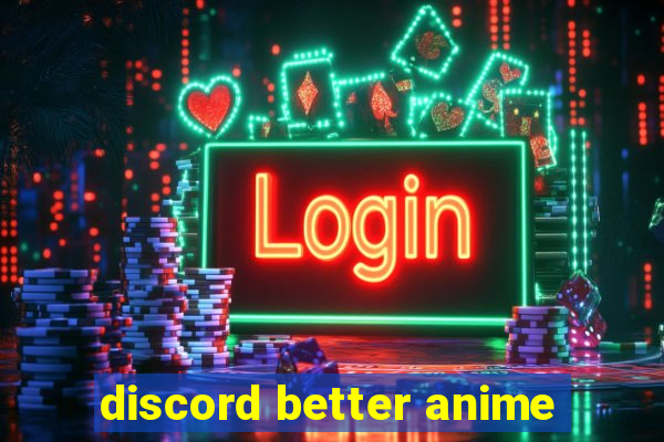 discord better anime